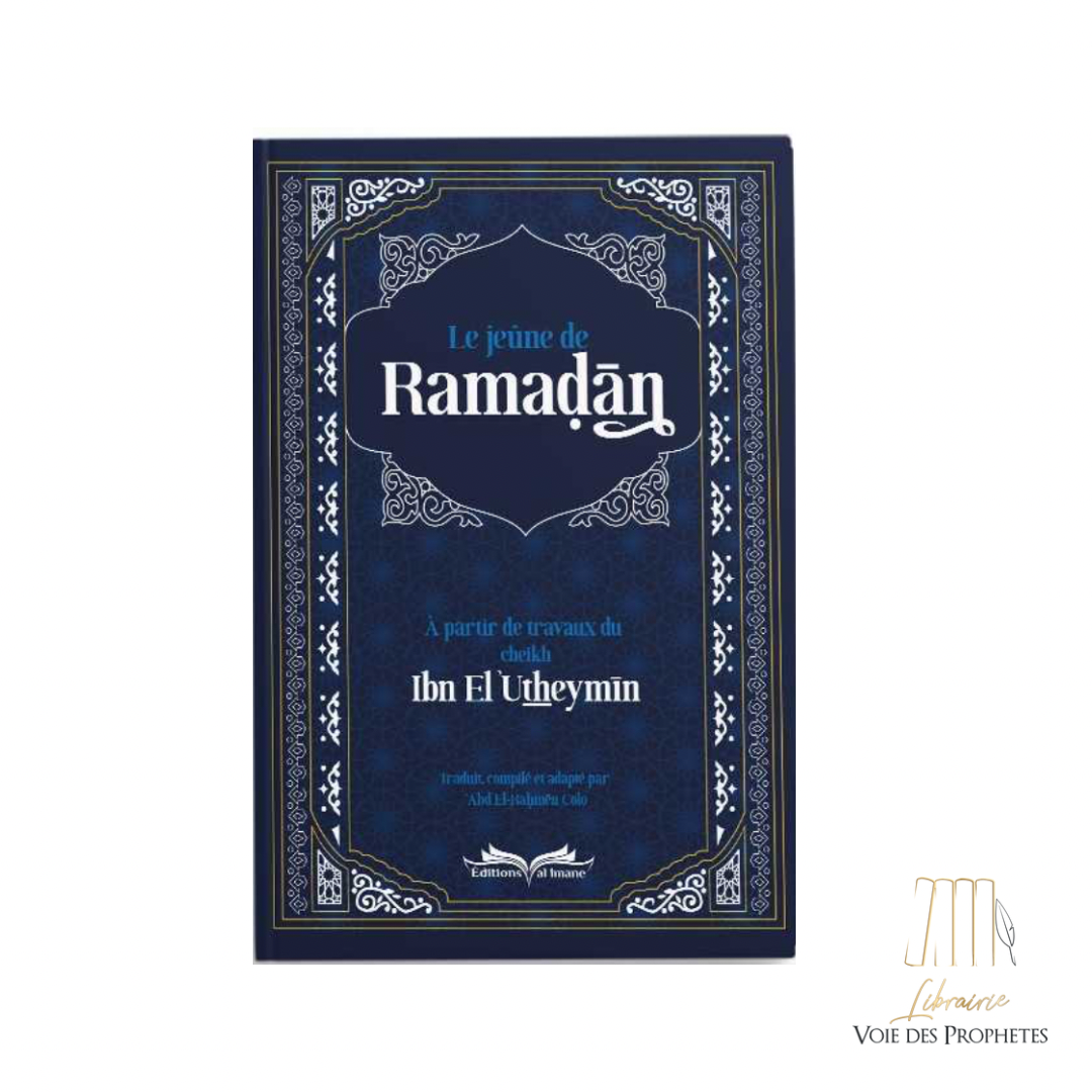 LE JEÛNE DE RAMADAN - CHEIKH IBN EL ʿUTHEYMĪN - EDITIONS AL IMANE