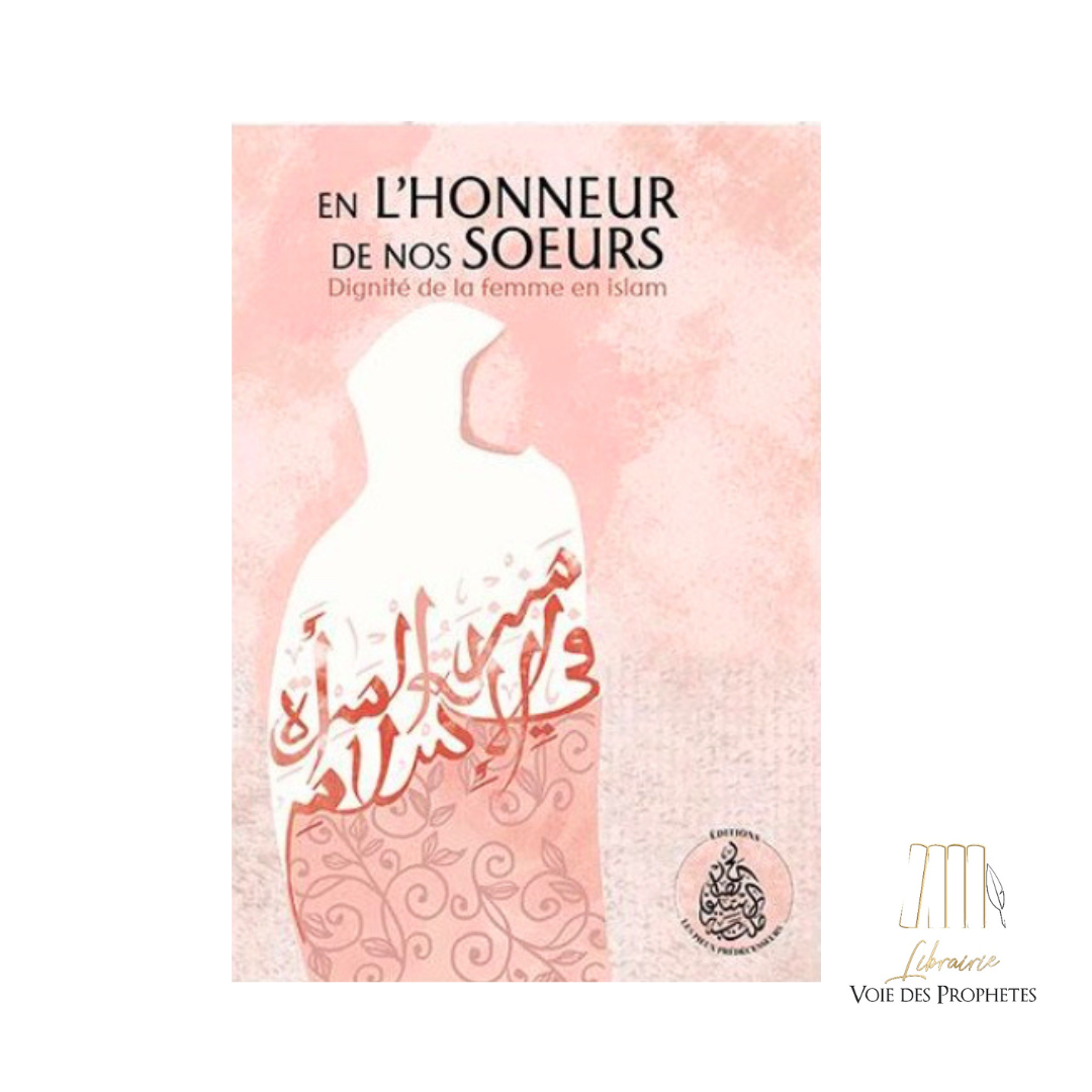 En l’honneur de nos soeurs : Dignité de la femme en Islam