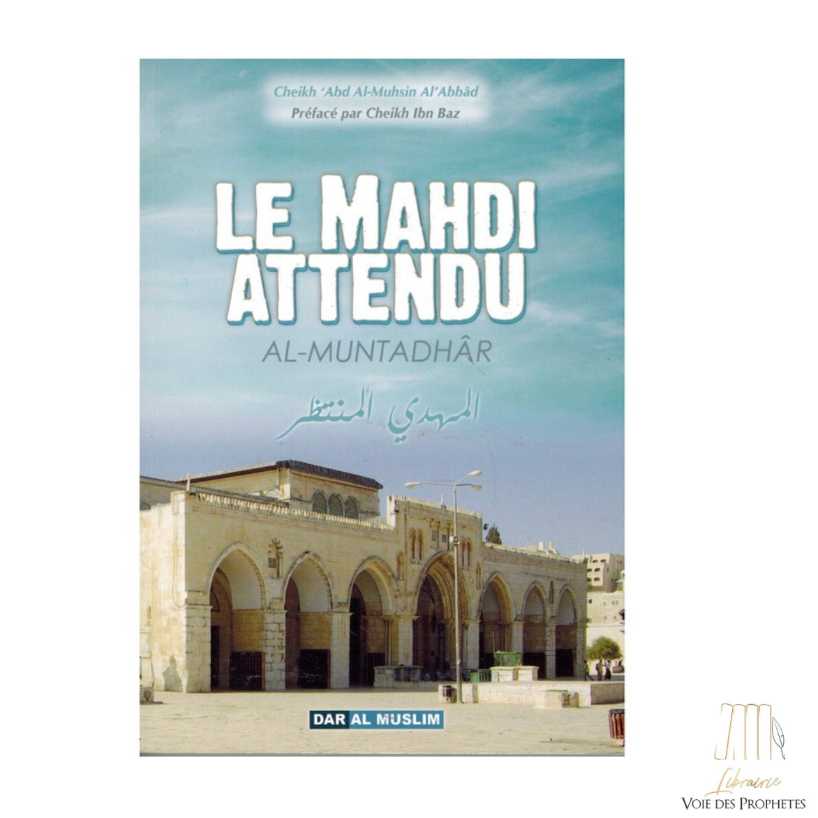 Le Mahdi Attendu (Al-Muntadhâr) - Cheikh 'Abdel-Mouhsin el-'Abbâd