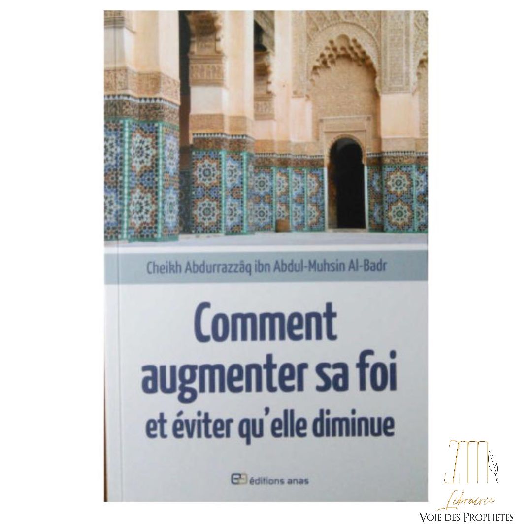 Comment augmenter sa foi et éviter qu'elle diminue | Al-Badr