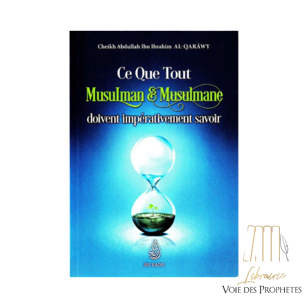Ce Que Tout Musulman & Musulmane doivent impérativement savoir | Abdullah Ibn Ibrahim Al-Qarawy