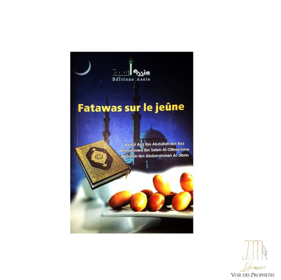 Fatawas sur le jeûne - Ibn Baz, Al Othaymin et Jibrin - Assia