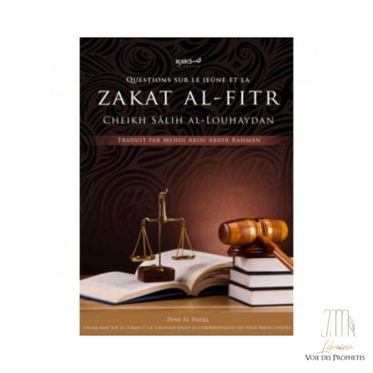 Questions sur le Jeûne et la Zakat Al Fitr - Cheikh Salih Bin Mohammad Al-Louhaydân - Edition Dine Al Haqq