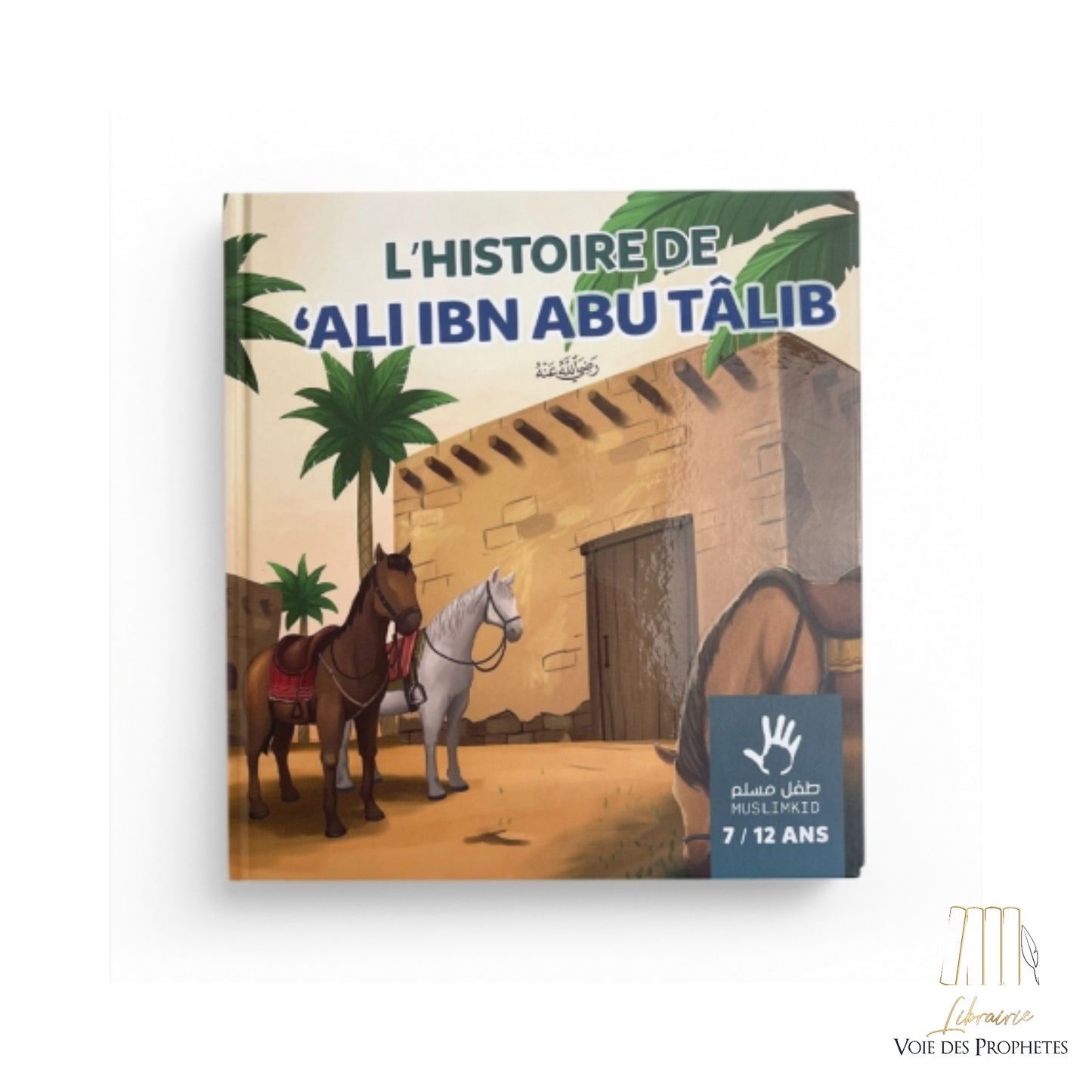 L’histoire de Ali Ibn Abu Tâlib - Muslim Kid