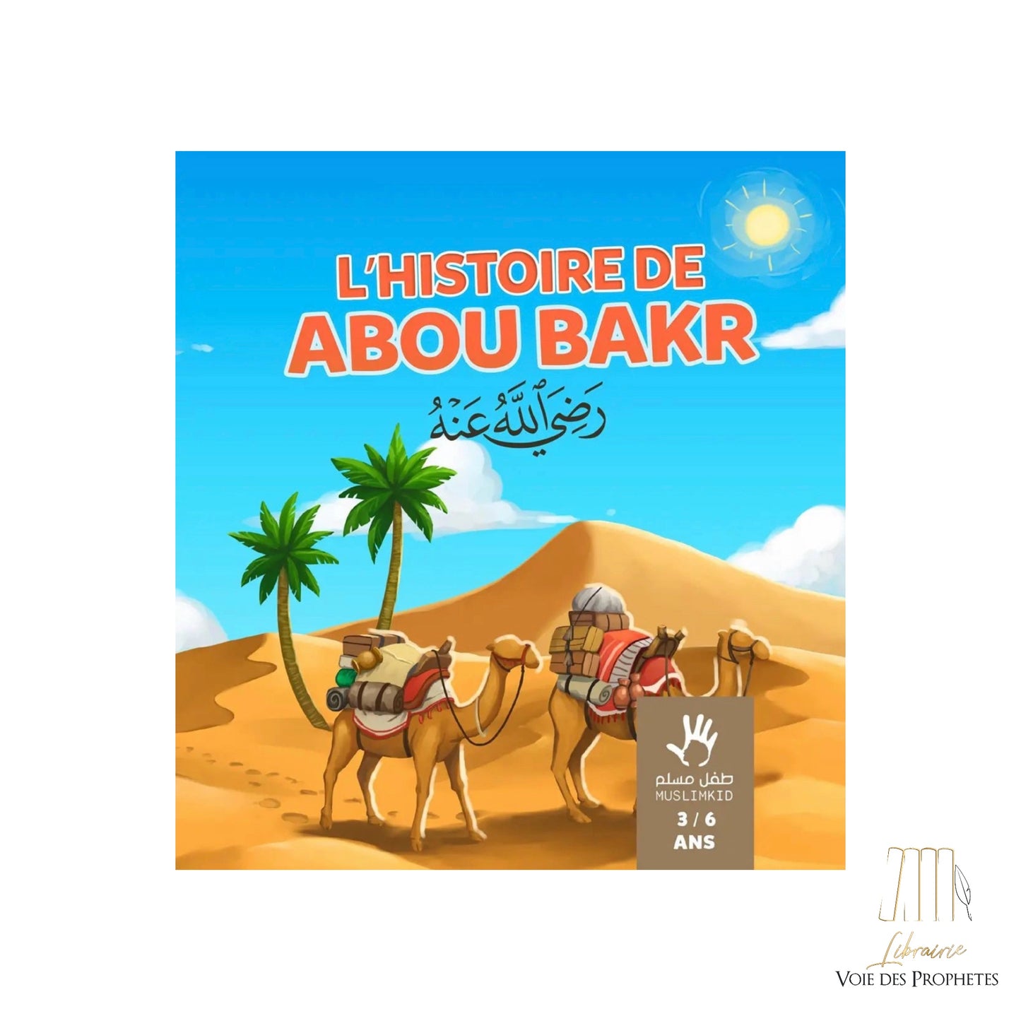 L’histoire du compagnon Abu bakr 3/6 ans