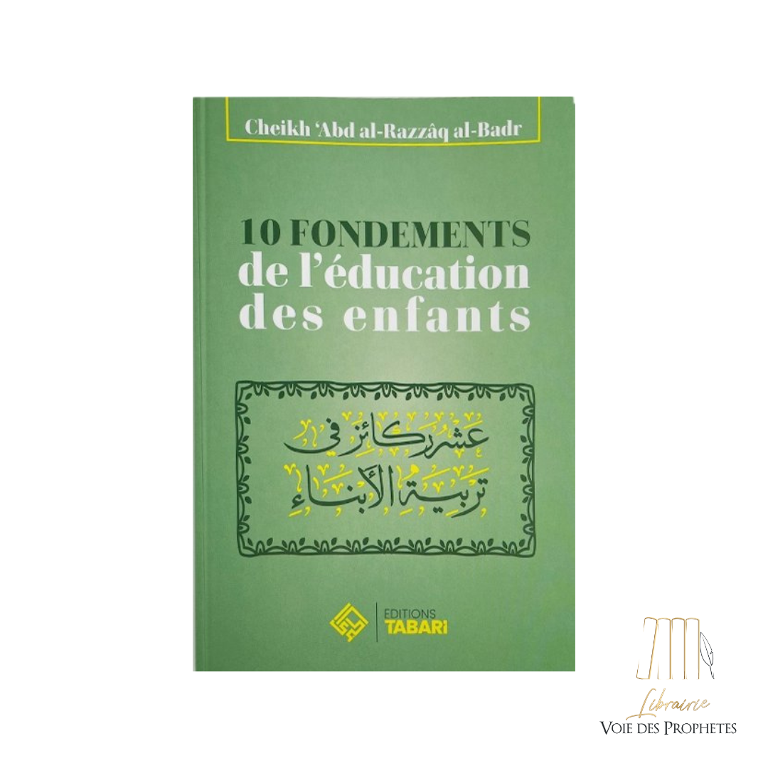 10 fondements de l'éducation des enfants - Cheikh 'Abder-Razzâq Al Badr