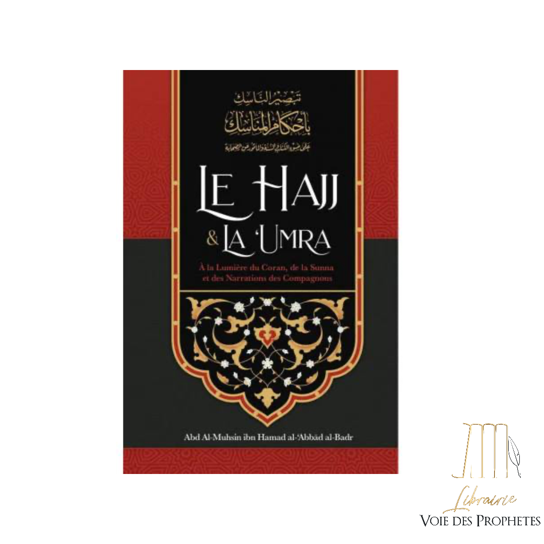 Le Hajj et la ‘Umra à la lumière du Coran, de la Sunnah et des narrations des compagnons